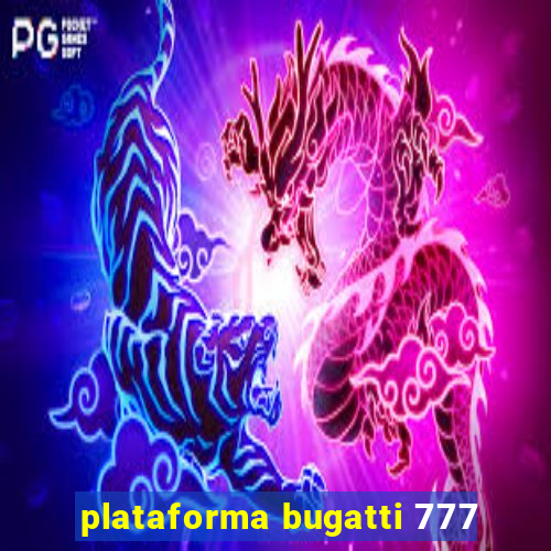 plataforma bugatti 777